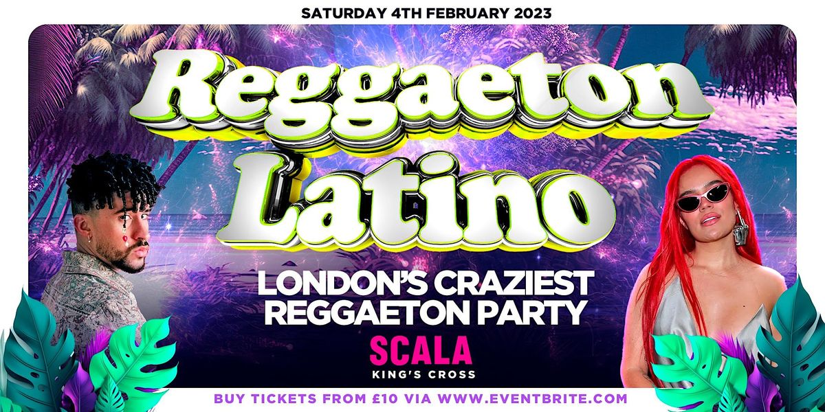 REGGAETON LATINO - LONDON'S CRAZIEST REGGAETON PARTY @ SCALA - SAT 4\/2\/23