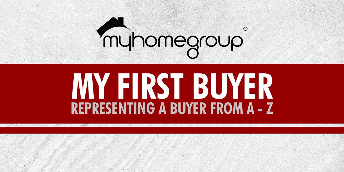 my-first-buyer-representing-a-buyer-from-a-to-z-my-home-group