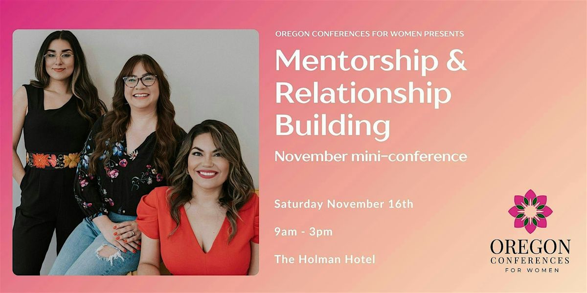 Oregon Conferences for Women Mini-Conference: Mentorship and Relationships