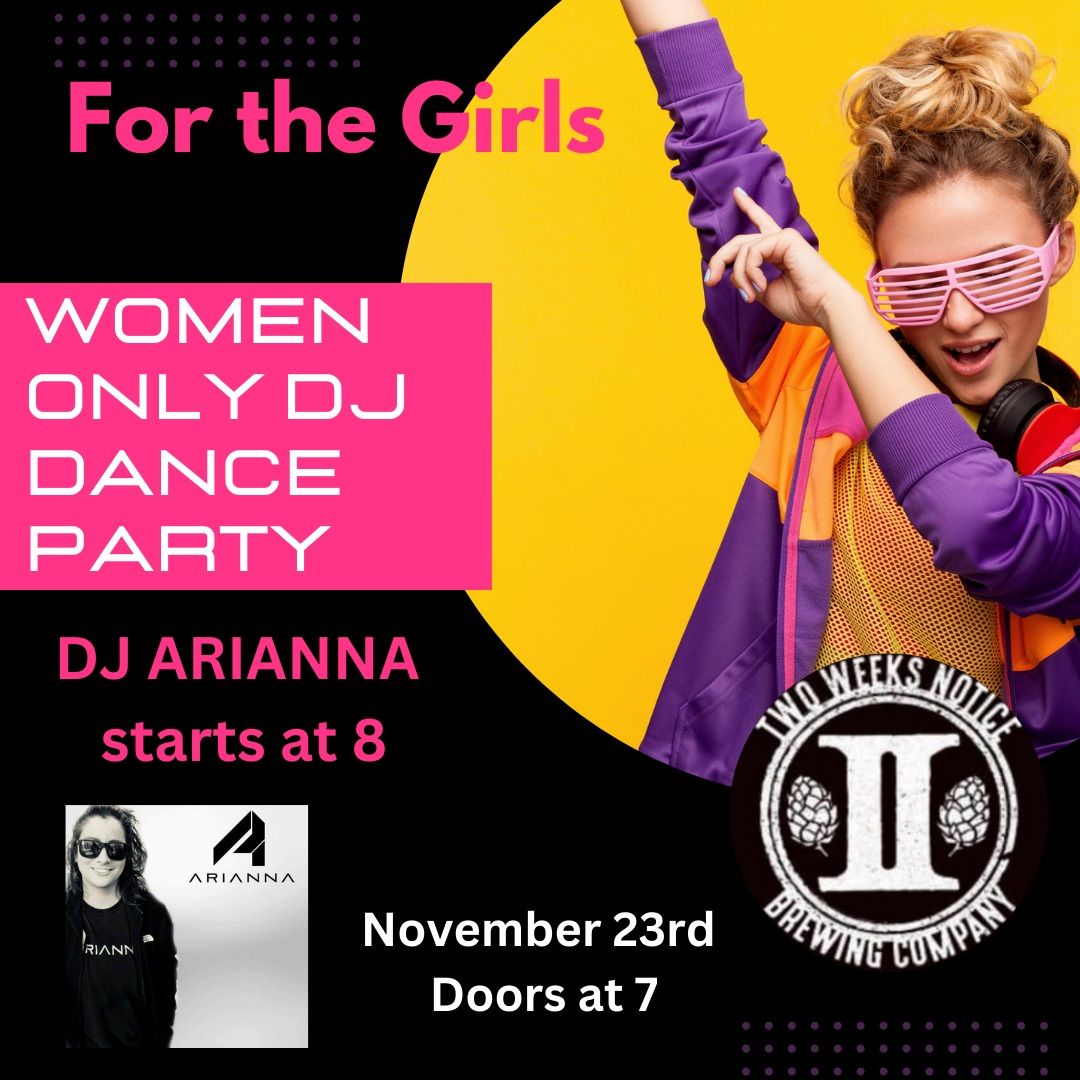 For The Girls : Women Only DJ Dance Night