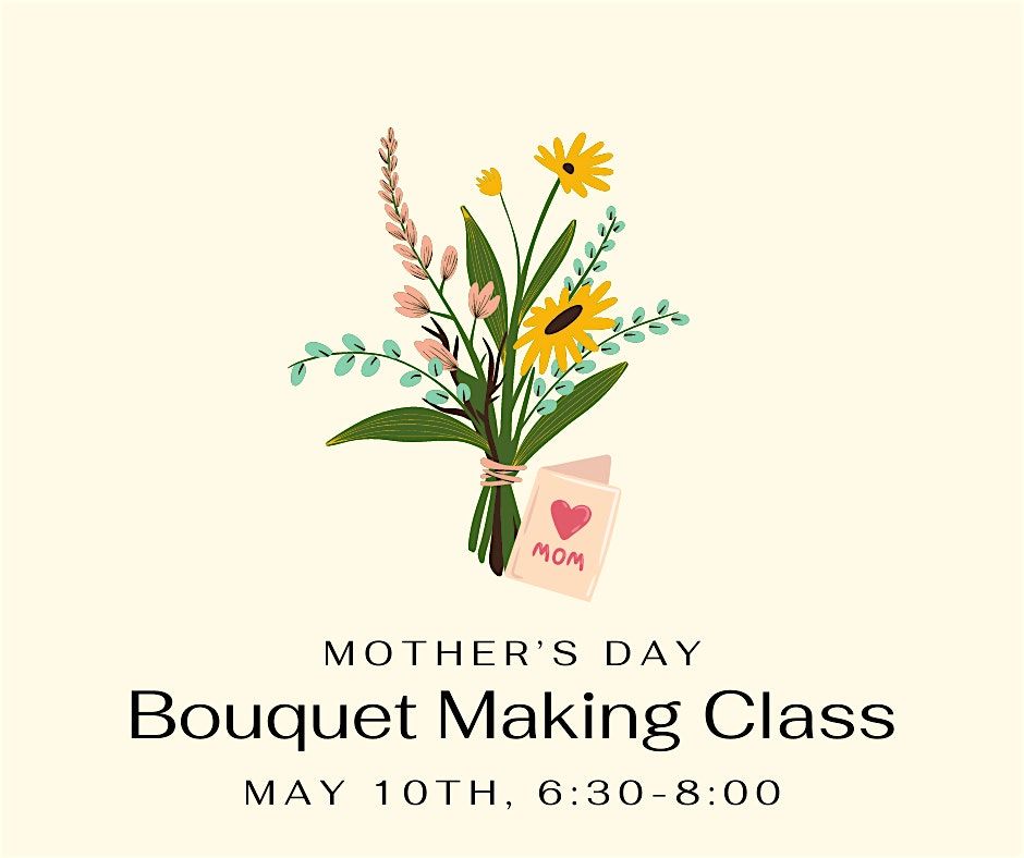 Mother's Day Bouquet Making Class