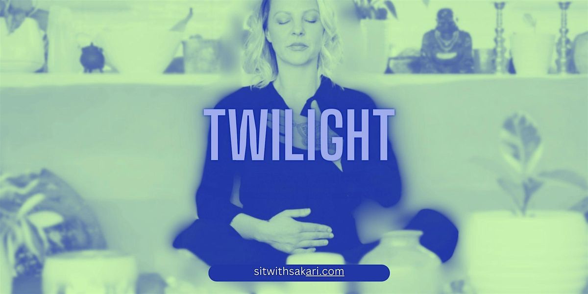 TWILIGHT Sound Bath Meditation a curated experience of awareness