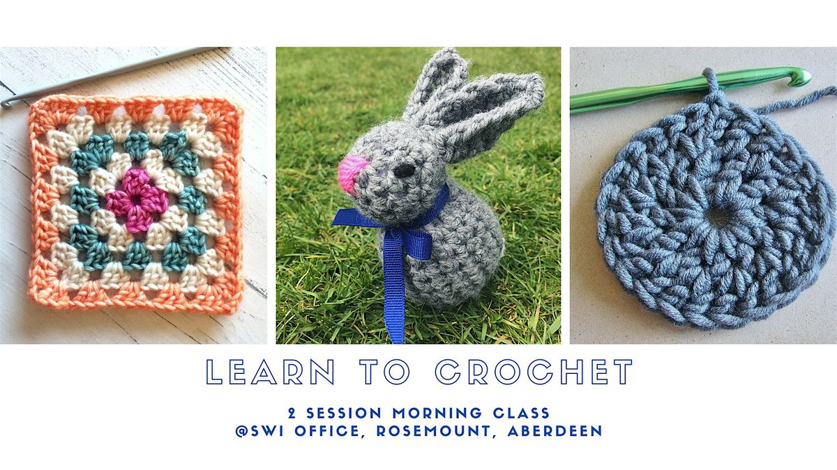 Learn to Crochet: 2 session morning class (Aberdeen)