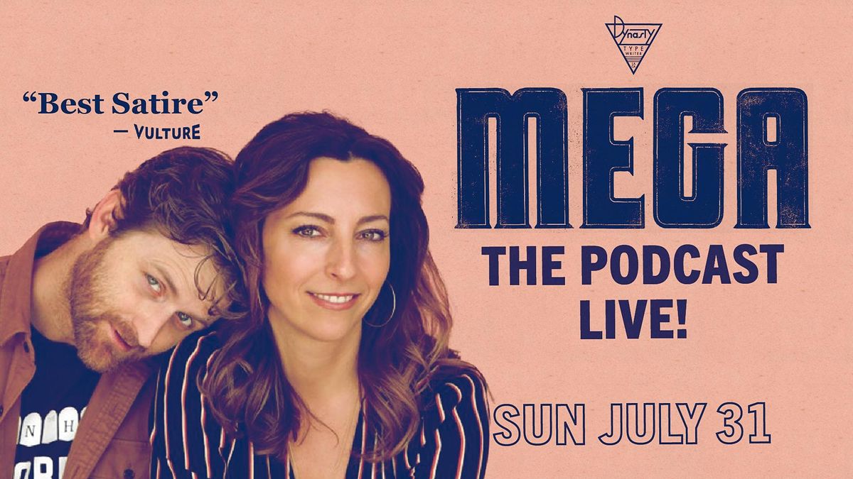 MEGA The Podcast LIVE!