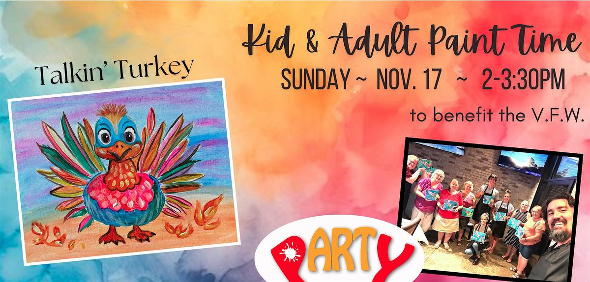 Kid & Adult Paint Time to benefit the V.F.W. (Talkin' Turkey)