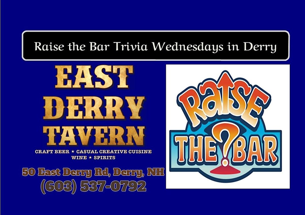 Raise the Bar Trivia Wednesday Nights at the East Derry Tavern 6 pm