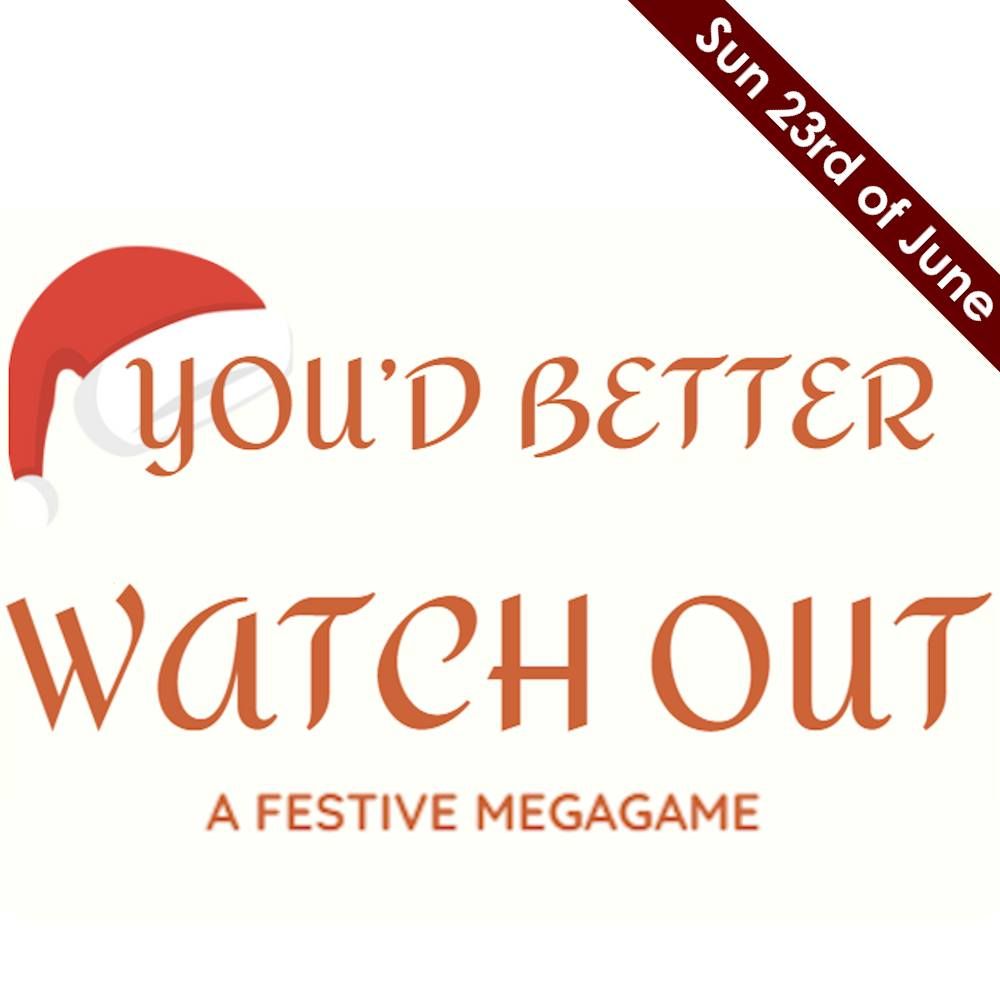 You Better Watch Out - A Festive MegaGame Playtest