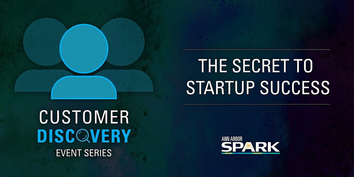 Customer Discovery \u2013 The Secret to Startup Success
