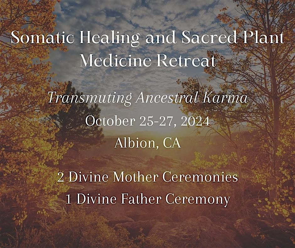 3-Day Somatic Healing and Sacred Plant Medicine Retreat