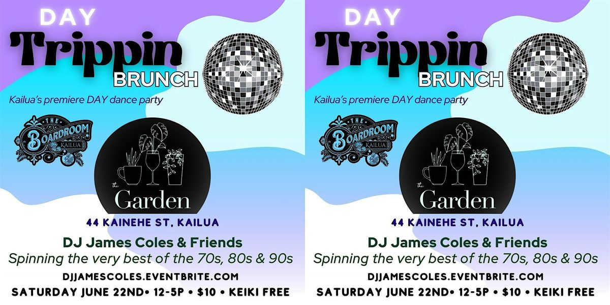 DAY TRIPPIN (A KAILUA  DAY PARTY WITH THE MUSIC FROM THE 70S 80S & 90S)