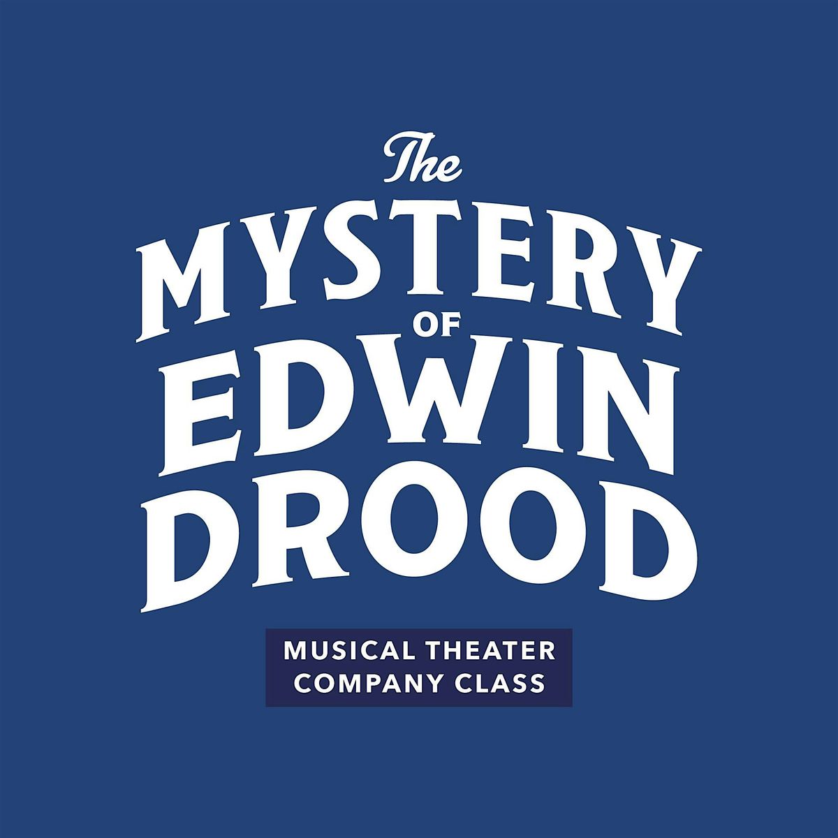 Musical Theater Company Class: The Mystery of Edwin Drood