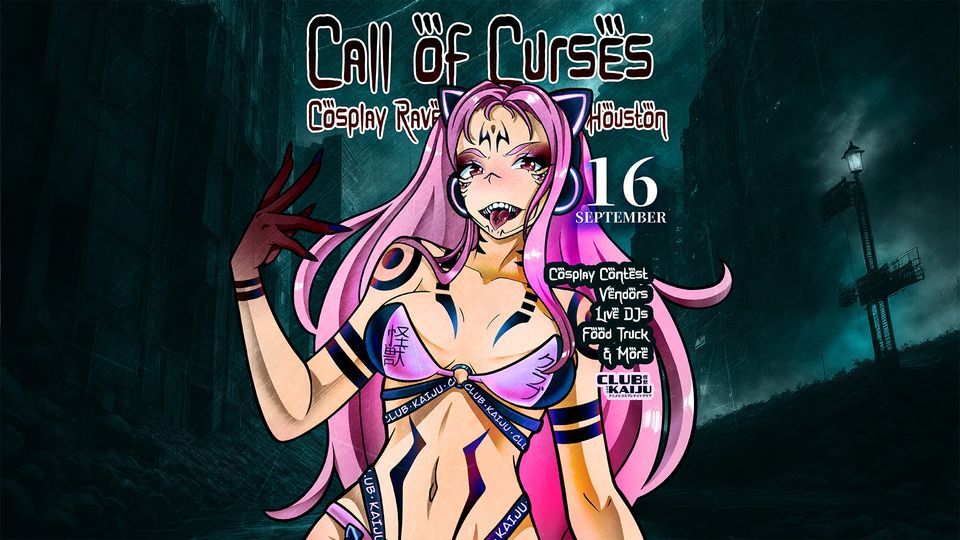 CALL OF CURSES!: Cosplay Rave (HOUSTON)