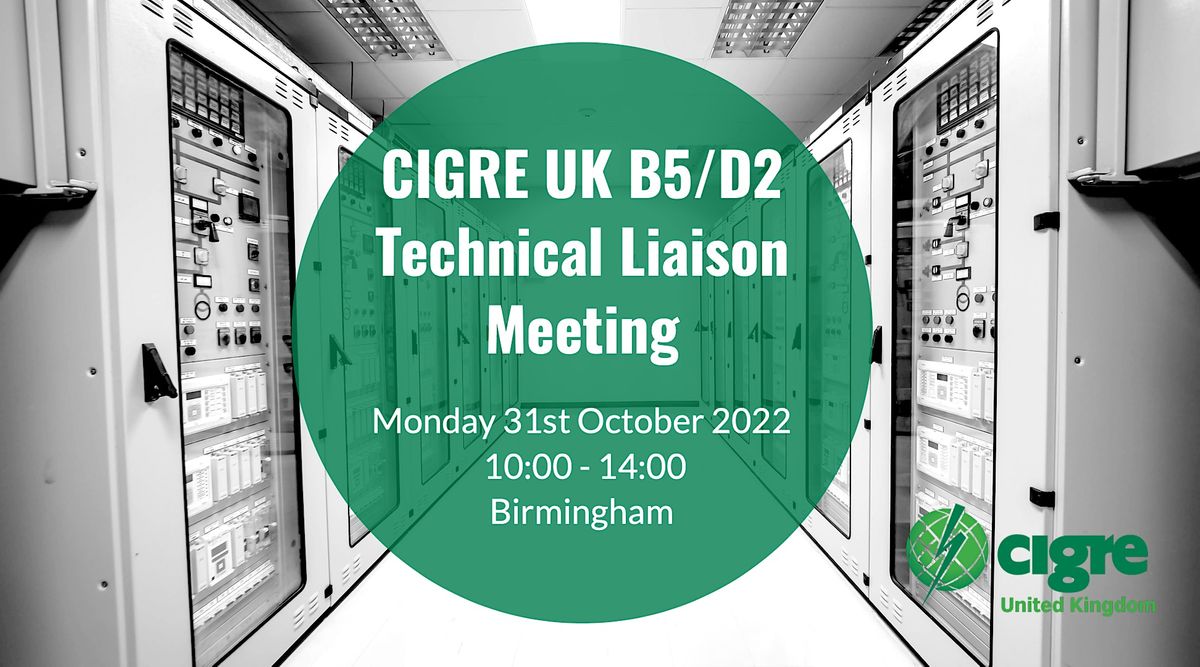 CIGRE UK B5\/D2 Technical Liaison Meeting 2022