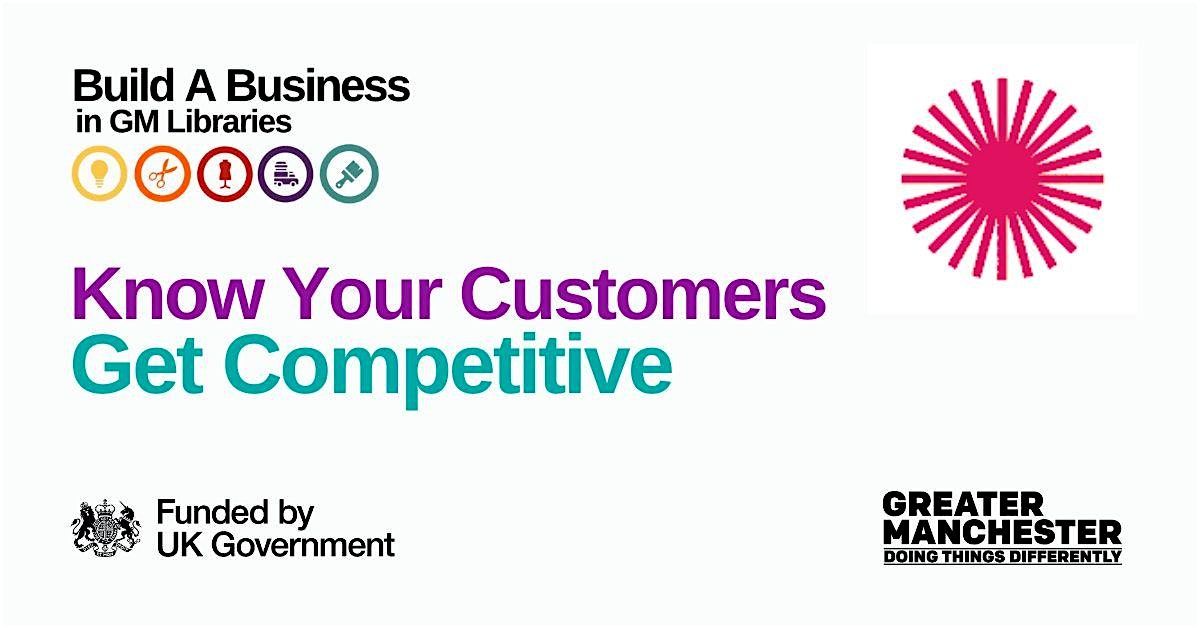 Build A Business : Know Your Customers, Get Competitive