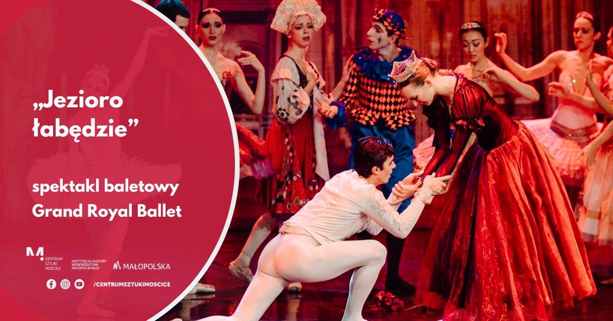 \u201eJezioro \u0142ab\u0119dzie\u201d \u2013 spektakl baletowy Grand Royal Ballet