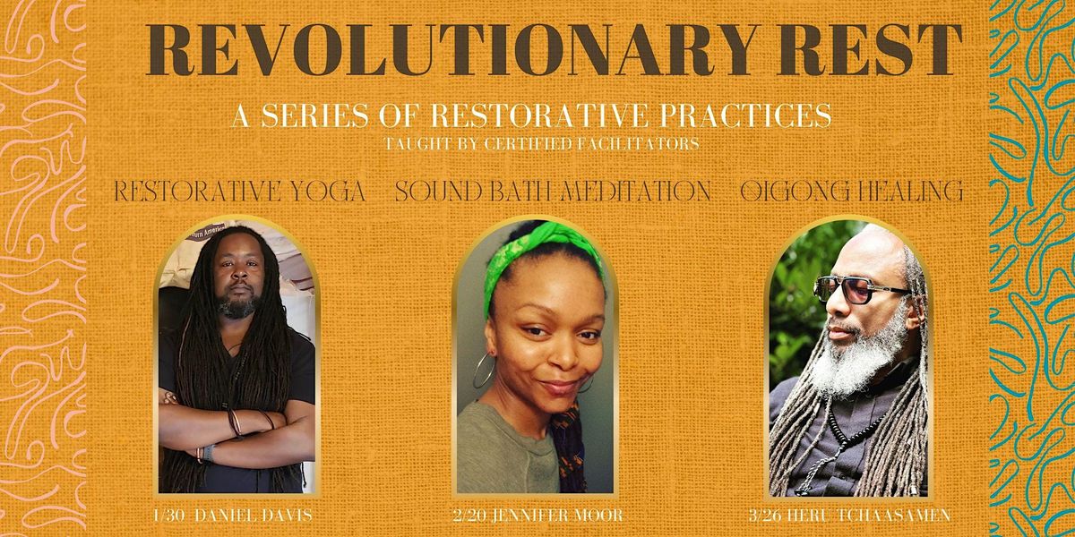 Revolutionary Rest: A Series of Restorative Practices (Yoga, Qi, & Sound)