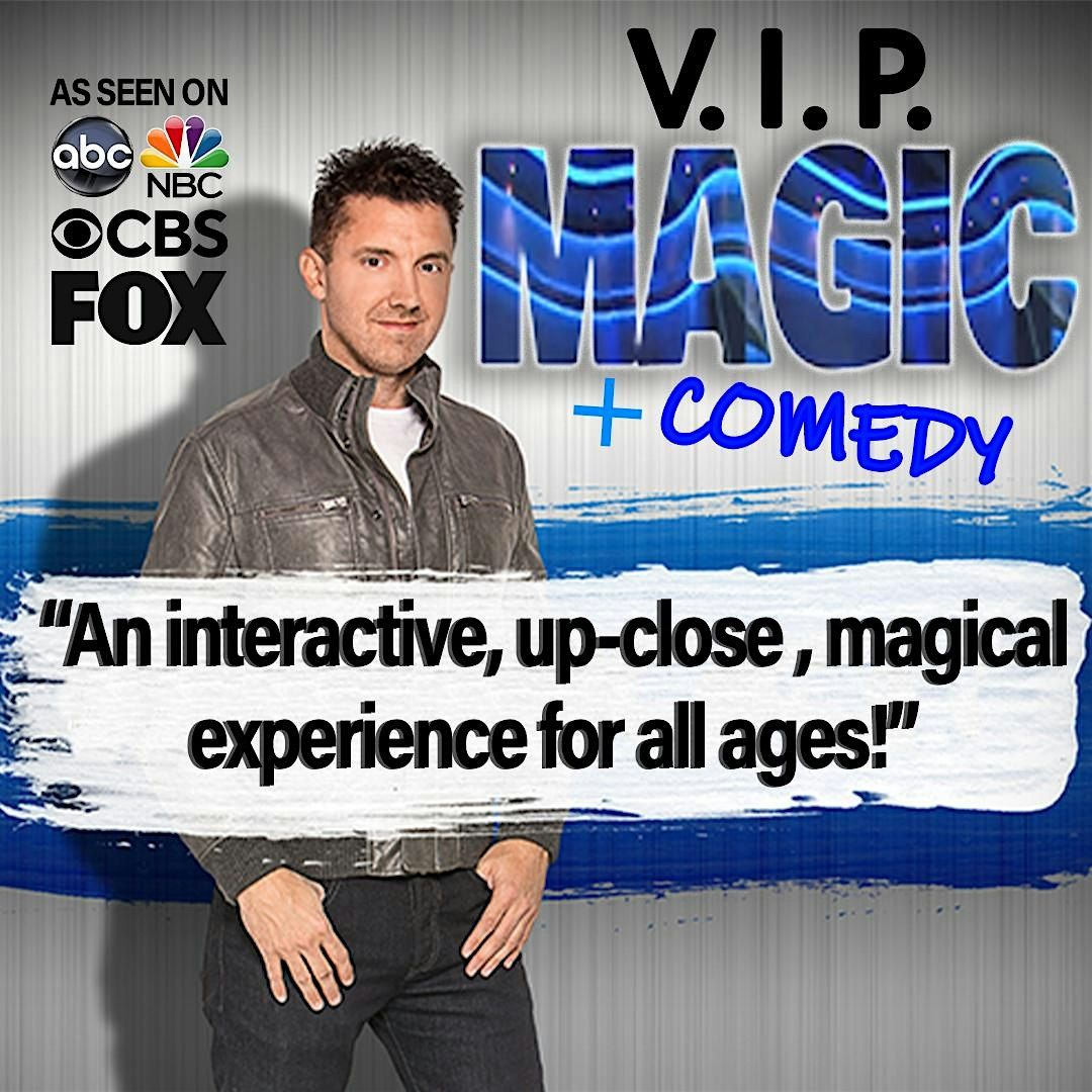 VIP MAGIC "An interactive, up-close, magical experience for all ages!"