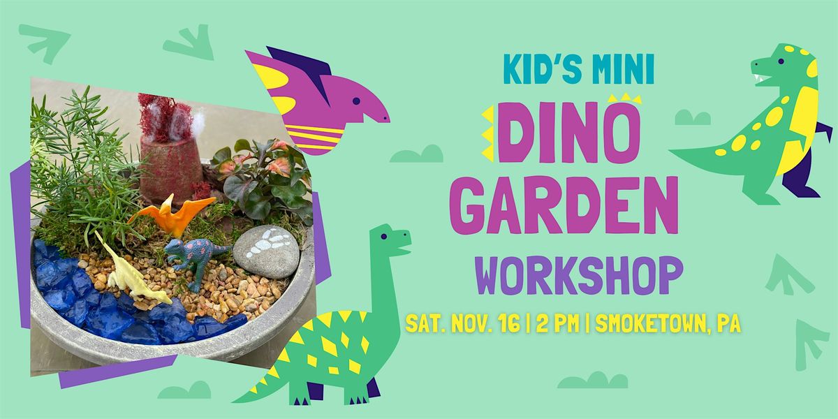 Kid's Mini Dinosaur Garden Workshop (Smoketown Location)