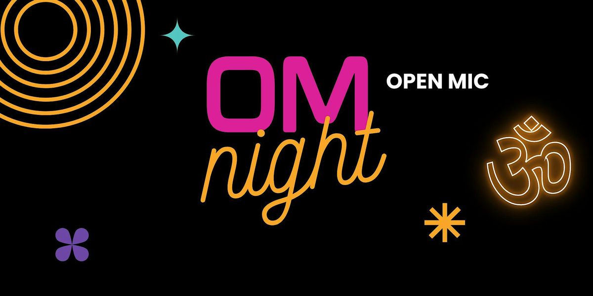 Om Night Open Mics: