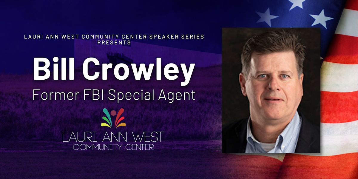 Bill Crowley - Former FBI Special Agent