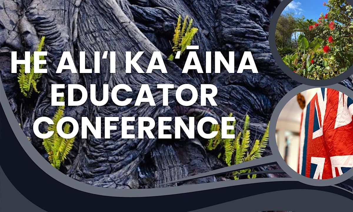 He Ali\u02bbi Ka \u02bb\u0100ina Educator Conference