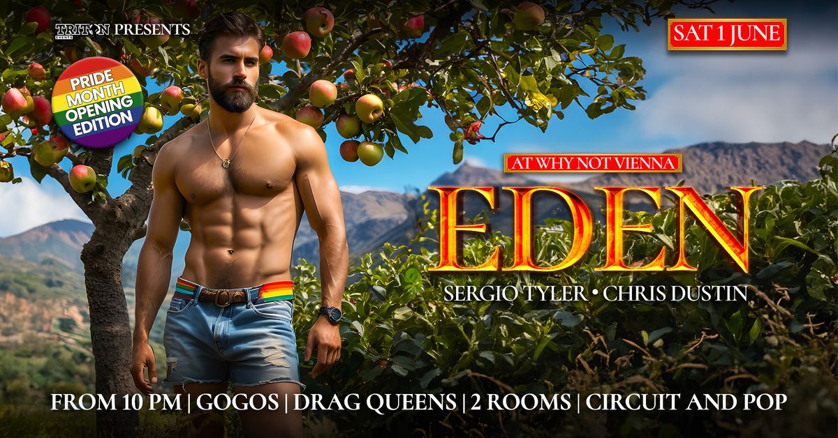 EDEN @WHY NOT - PRIDE OPENING WITH STAR DJ SERGIO TYLER (ESP) AND RESIDENT DJ CHRIS DUSTIN (HUN)