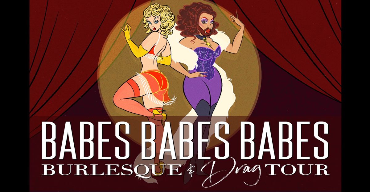 BABES, BABES, BABES! Burlesque and Drag Show - Charlottetown