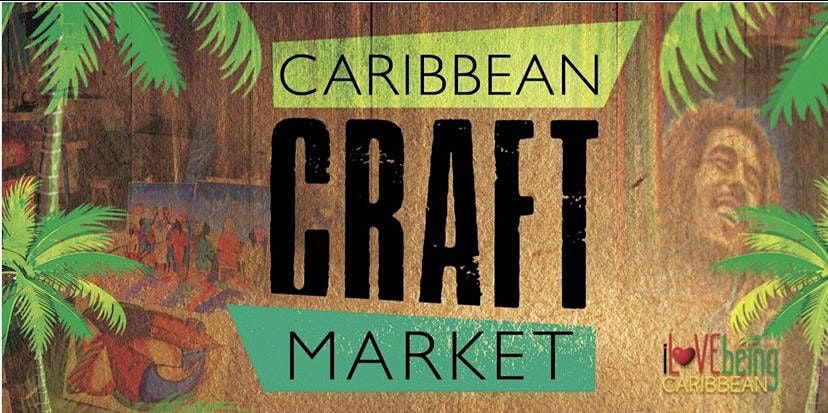 Caribbean Craft Market: Caribbean Heritage Month Edition