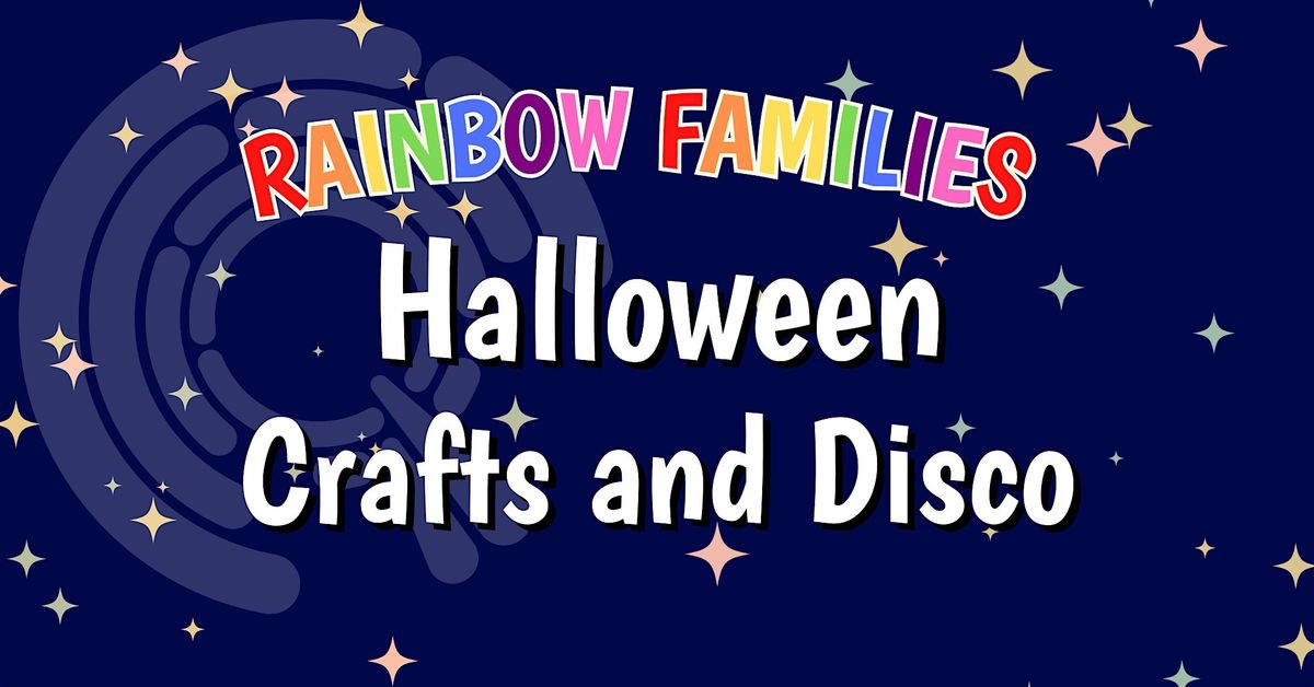 Rainbow Families Halloween Crafts and Disco (Edinburgh)