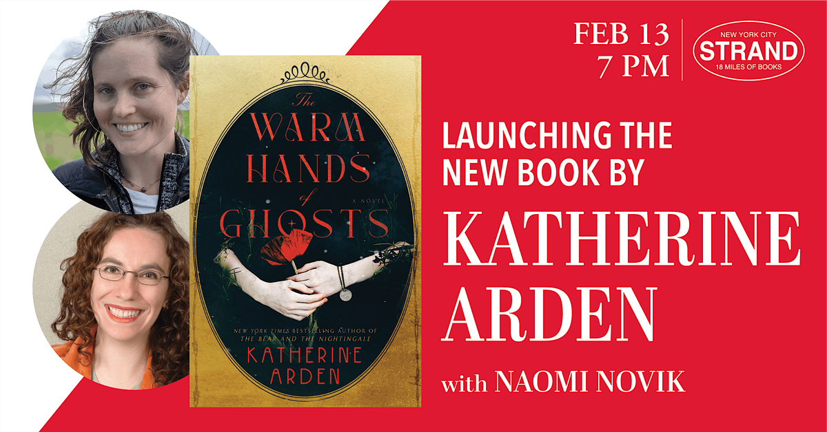 Katherine Arden + Naomi Novik: The Warm Hands of Ghosts