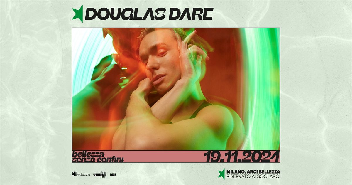 DOUGLAS DARE | Milano, Arci Bellezza