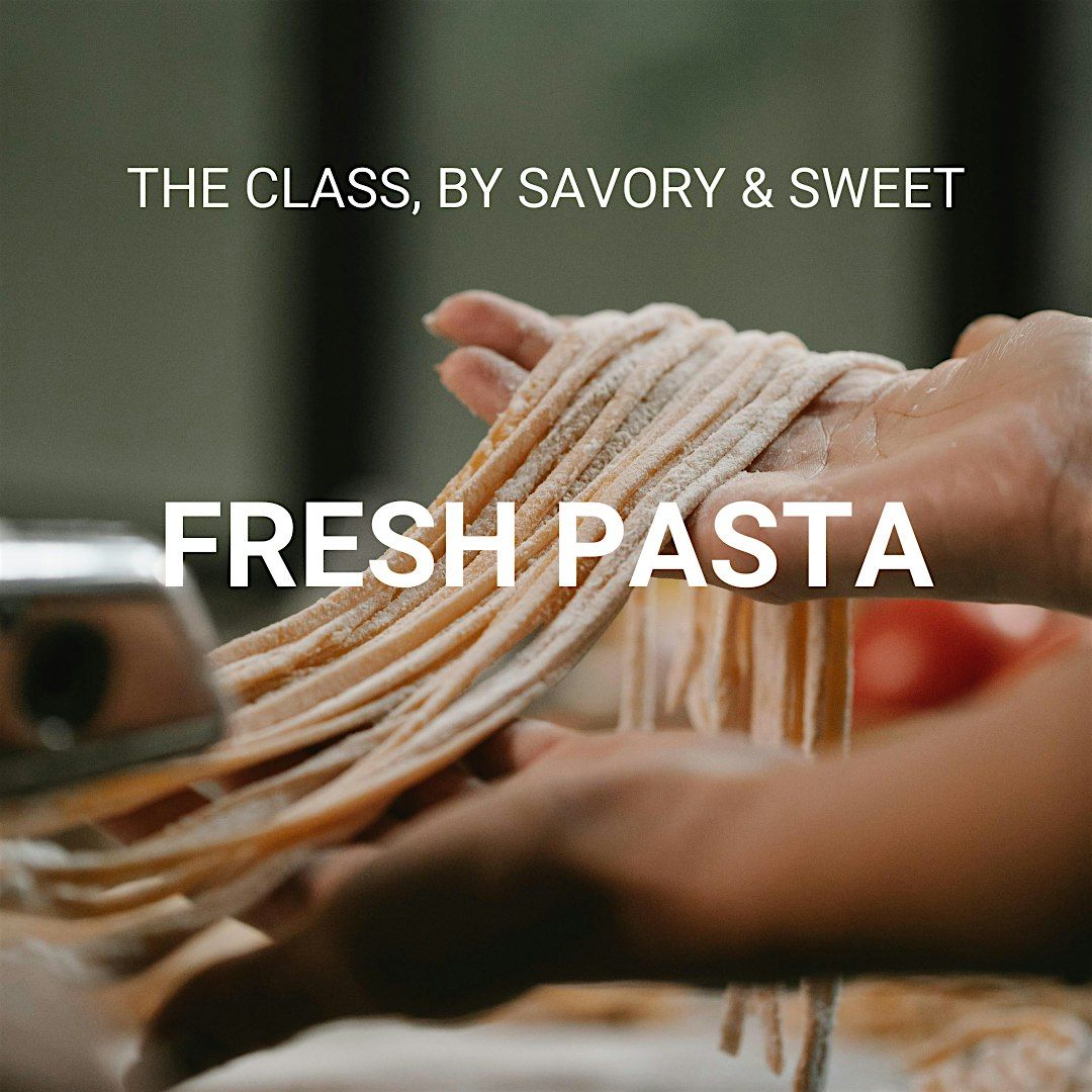 The Class, by Savory & Sweet: Fresh Pasta