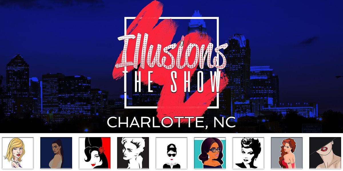 Illusions The Drag Queen Show Charlotte - Drag Queen Show - Charlotte, NC