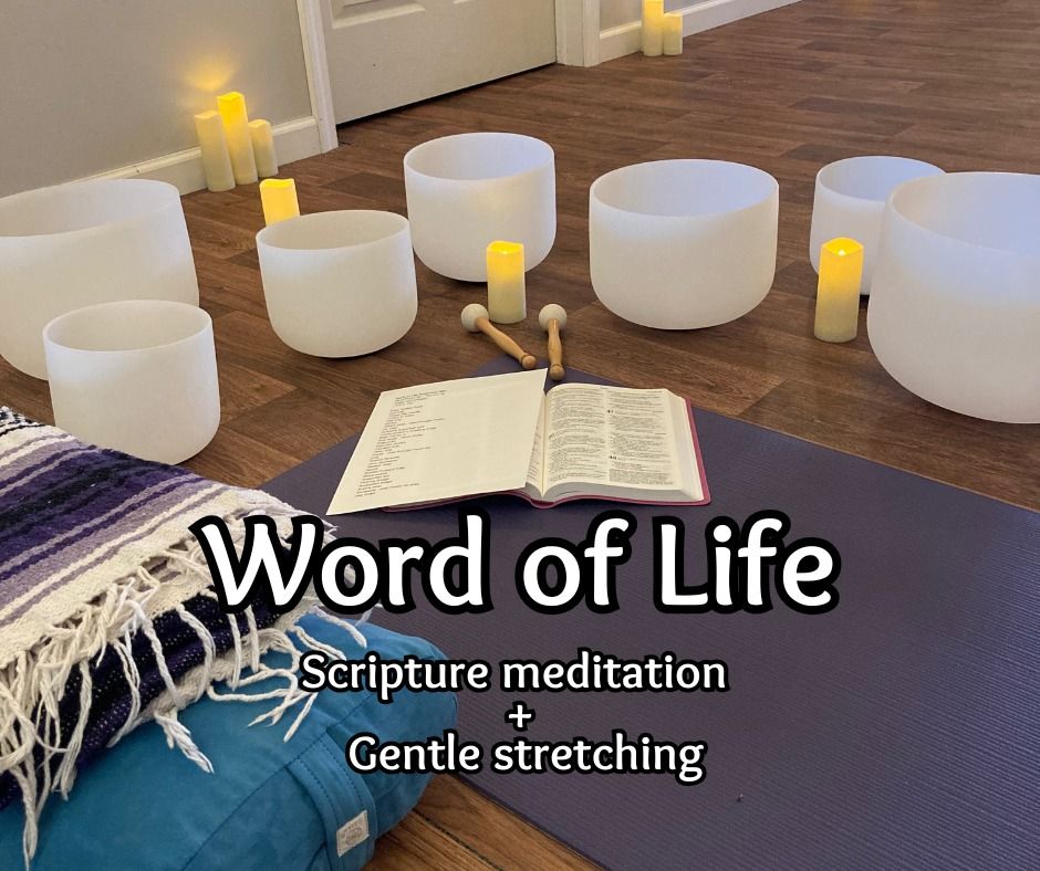 Word of Life - Scripture Meditation & Gentle stretching