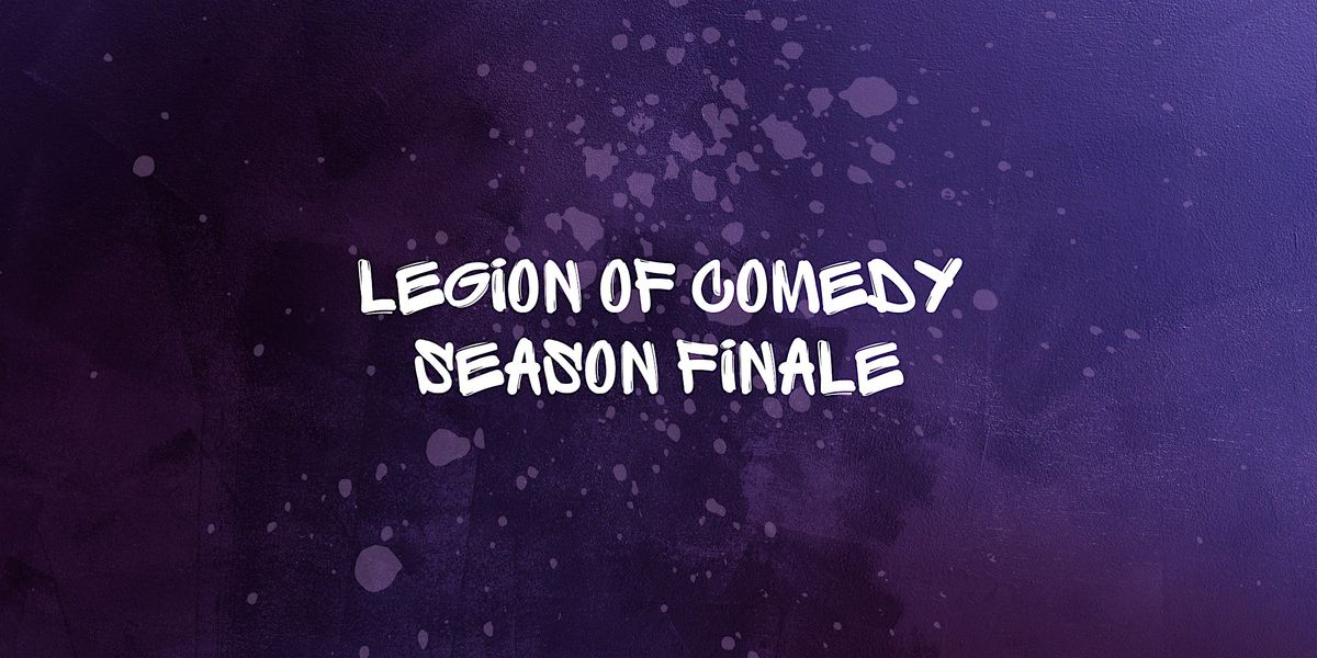 Legion of Comedy: Improv Season Finale