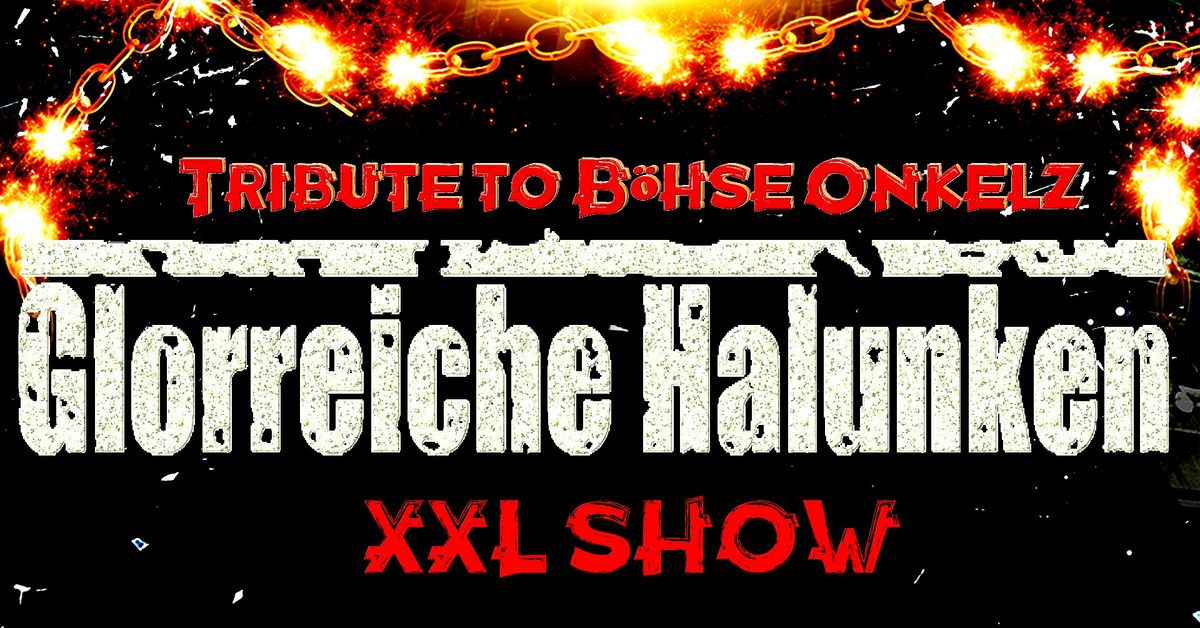 GLORREICHE HALUNKEN: TRIBUTE TO B\u00d6HSE ONKELZ - XXL SHOW