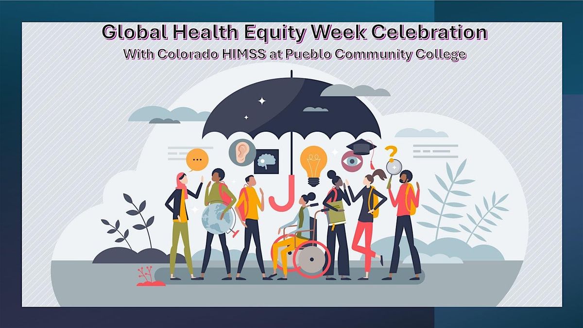 CO HIMSS Global Health Equity Week Celebration - Pueblo Community College