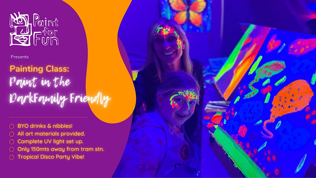 Paint in the Dark\u00a9 - Family Friendly Event