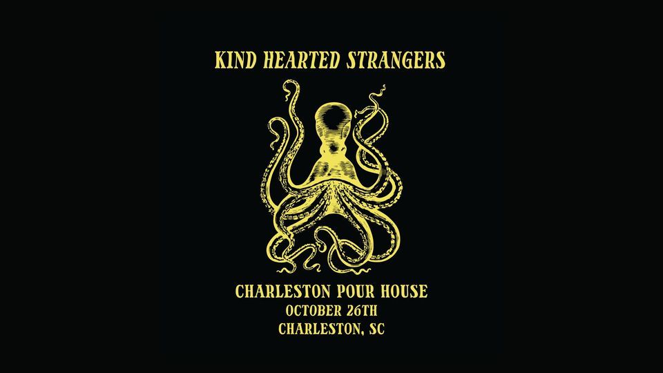 Kind Hearted Strangers at Charleston Pour House