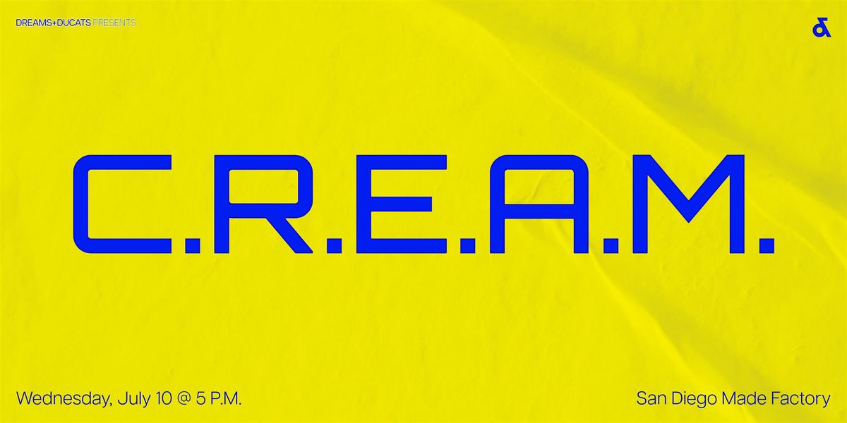DREAMS+DUCATS Presents "C.R.E.A.M."