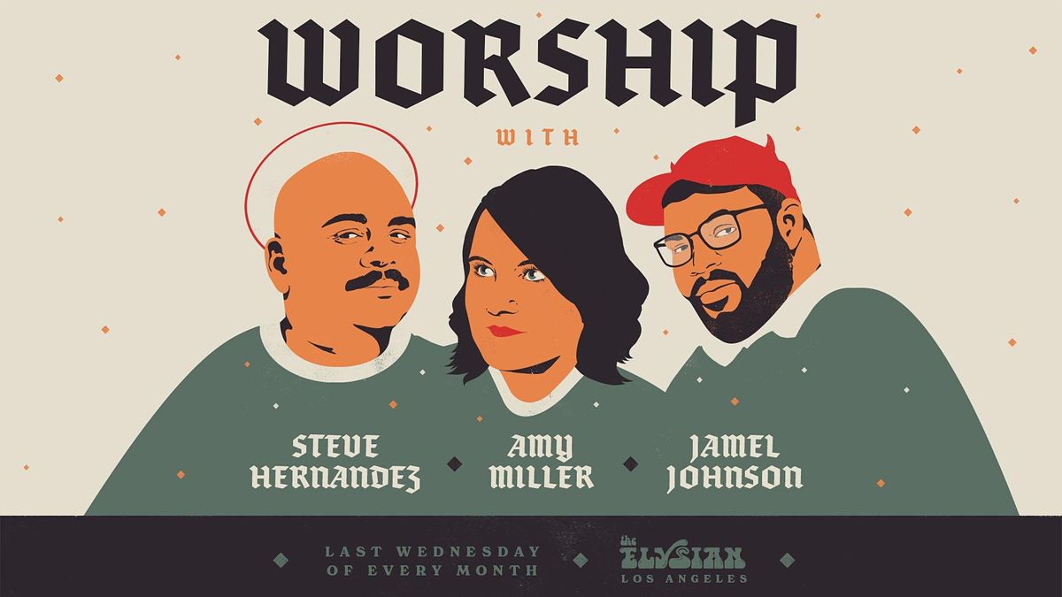 Worship w\/ Steve Hernandez, Jamel Johnson, and Amy Miller