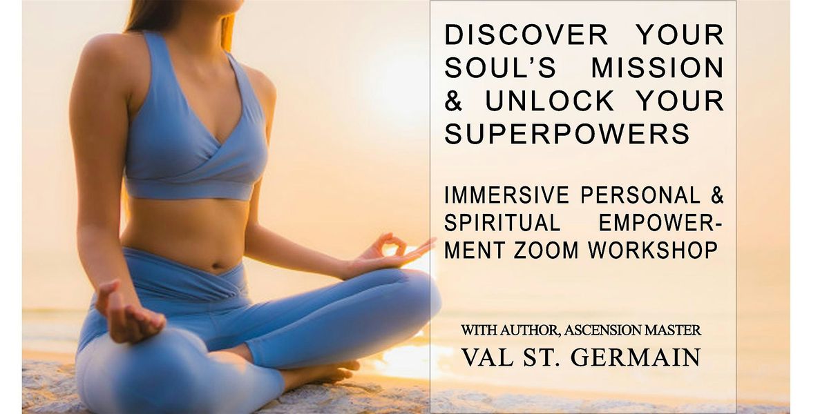 Discover Your Soul's Mission & Unlock Your Superpowers - Zoom Workshop