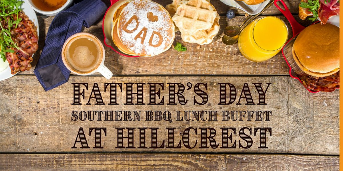 Father's Day Southern BBQ Lunch Buffet at Hillcrest