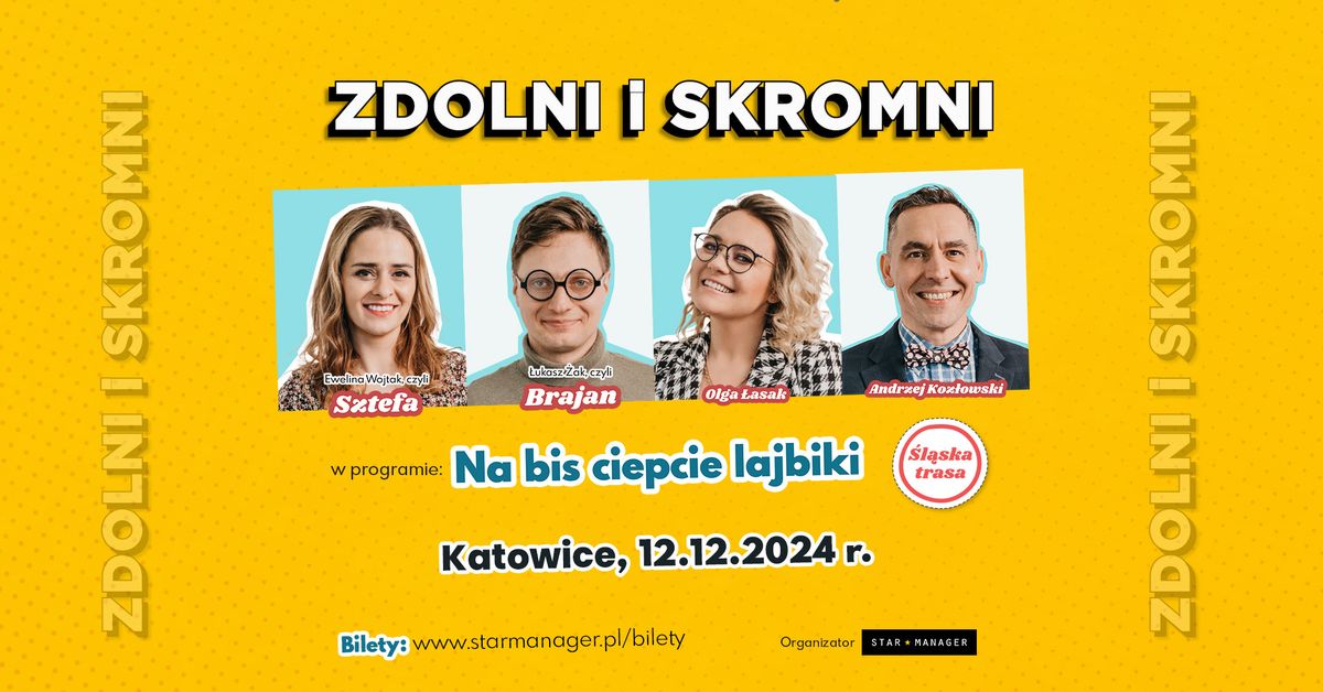 KATOWICE : Zdolni i Skromni - Na bis ciepcie lajbiki