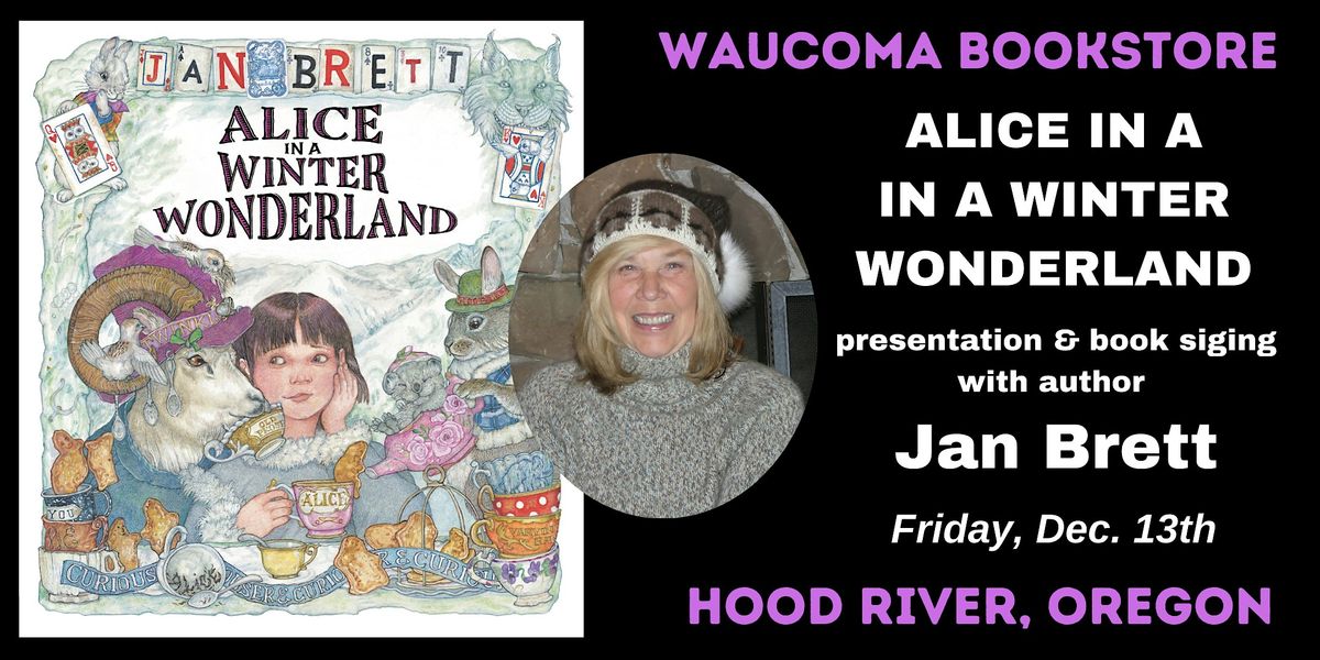 Jan Brett - Alice in a Winter Wonderland in Hood River, Oregon