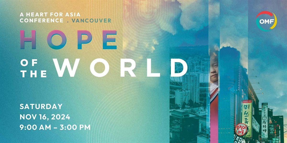 Hope of the World | Heart for Asia Vancouver 2024