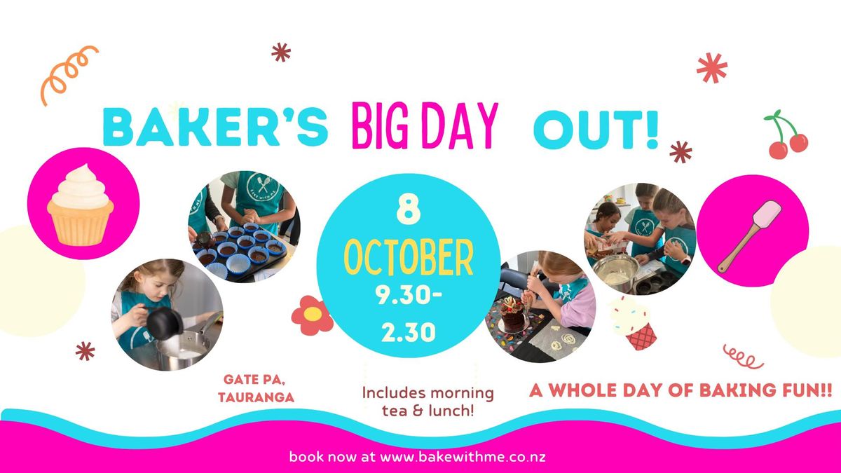 Baker's Big Day Out- School Holiday Program!