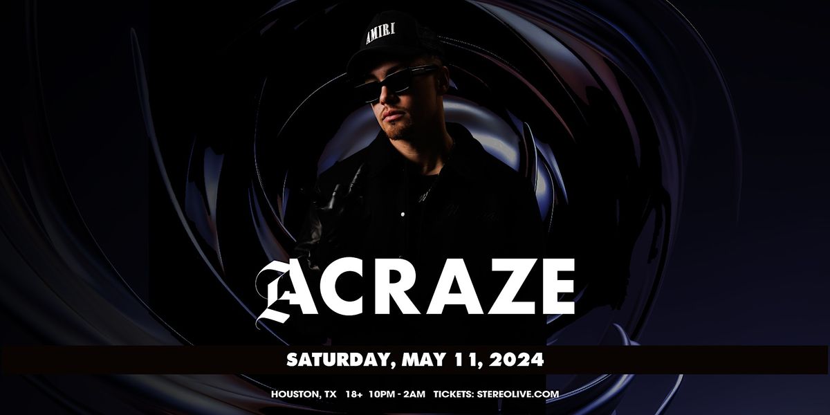 ACRAZE - Stereo Live Houston