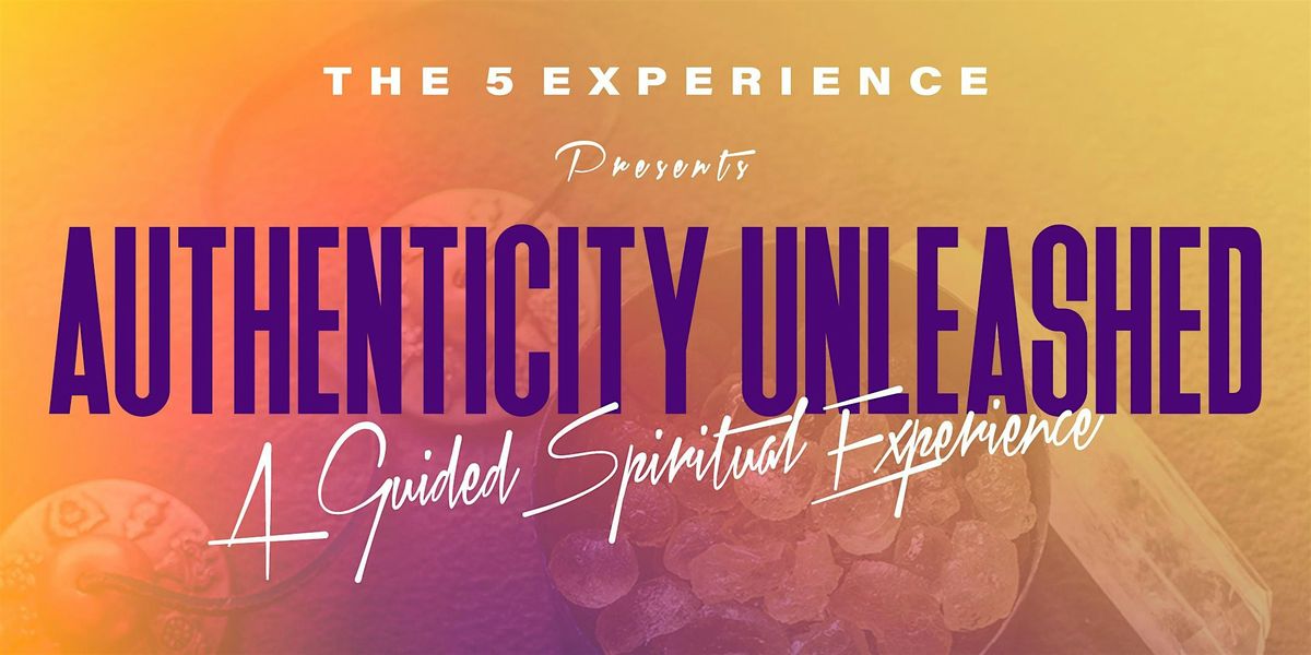 AUTHENTICITY UNLEASHED: A Guided Spiritual Experience