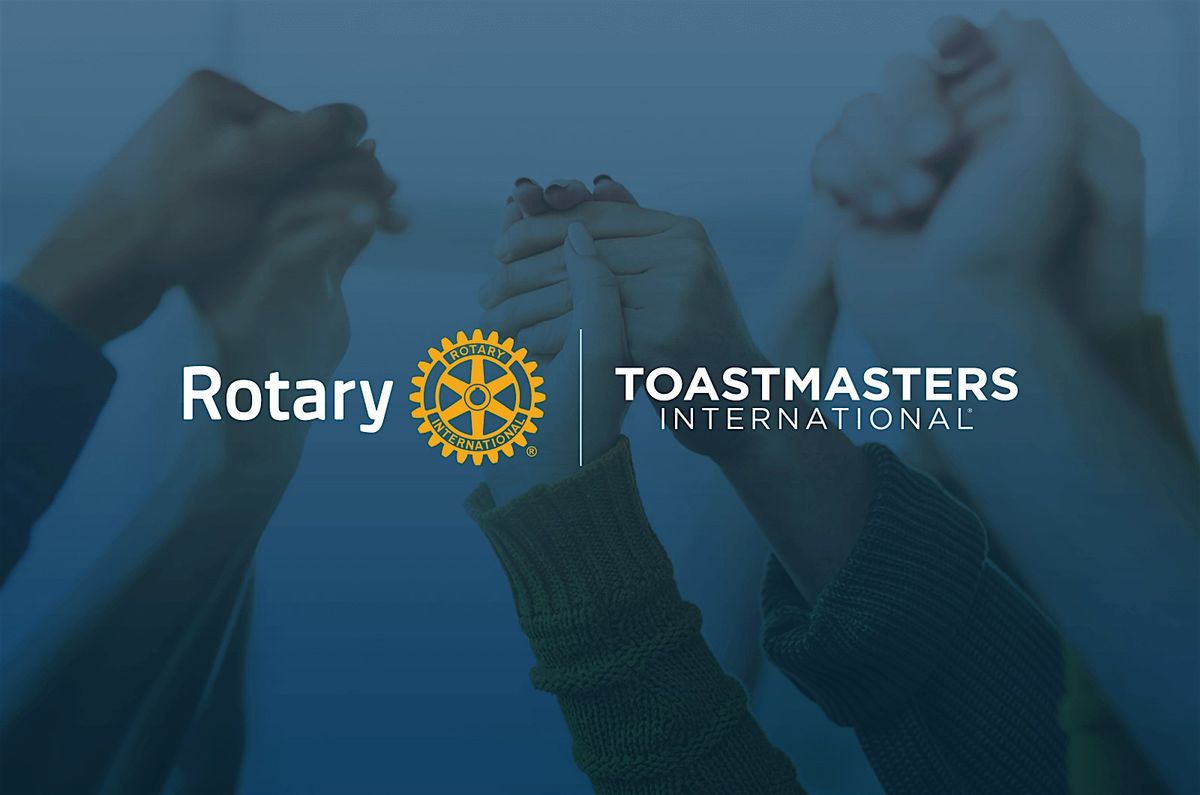 The Magic of Rotary Meets the Power of Toastmasters